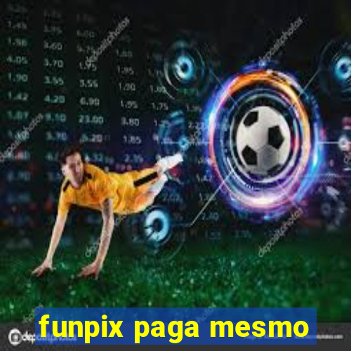 funpix paga mesmo